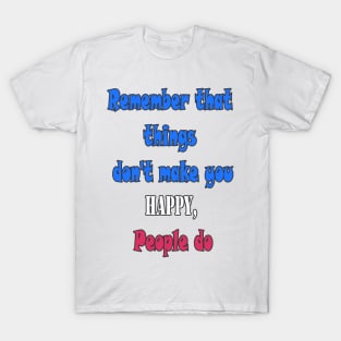 Who makes you happy T-Shirt